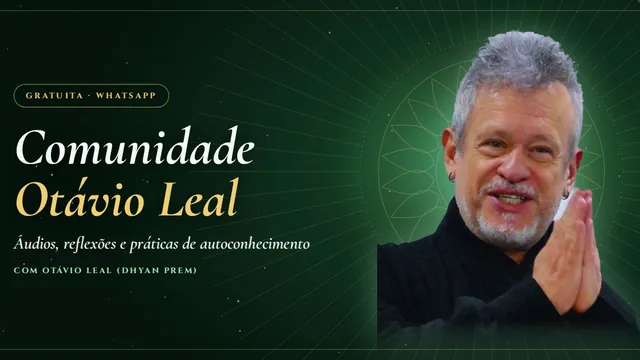 Comunidade Otávio Leal: Comunidade gratuita no WhatsApp com Otávio Leal (Dhyan Prem)
