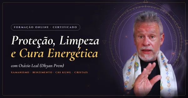 Proteção, Limpeza e Cura Energética com Otávio Leal (Dhyan Prem)