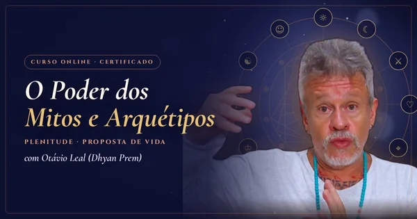 O Poder dos Mitos e Arquétipos com Otávio Leal (Dhyan Prem)