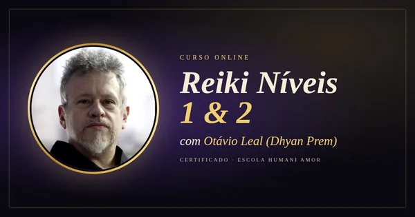 Reiki Níveis 1 e 2 com Otávio Leal (Dhyan Prem)