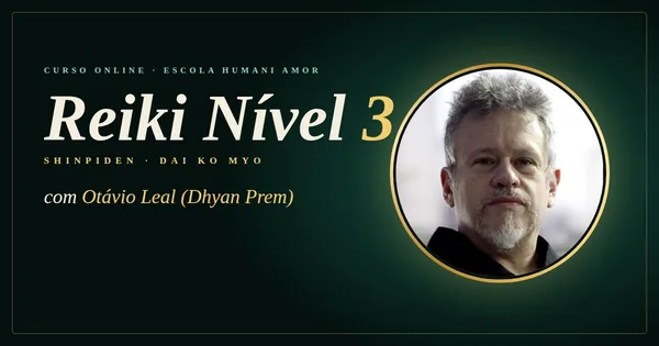 Reiki Nível 3 (Shinpiden) com Otávio Leal (Dhyan Prem)