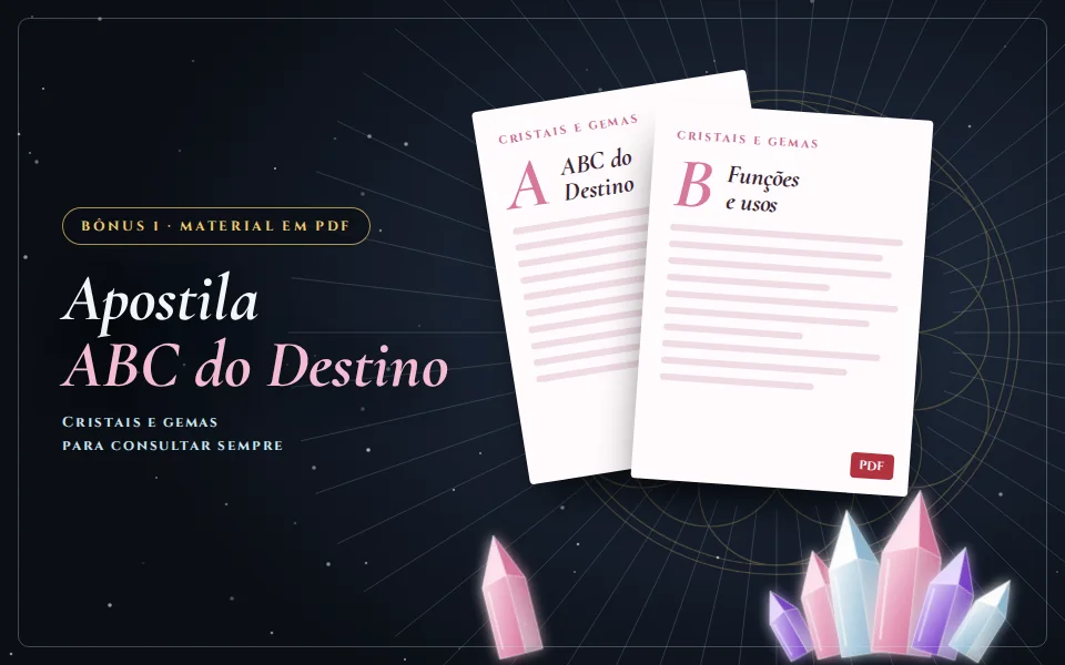 Bônus 1 · Material em PDF do curso Cristais e Gemas: Apostila Cristais e Gemas: ABC do Destino