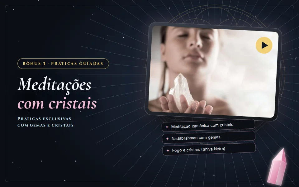 Bônus 3 · Práticas guiadas do curso Cristais e Gemas: Meditações com cristais