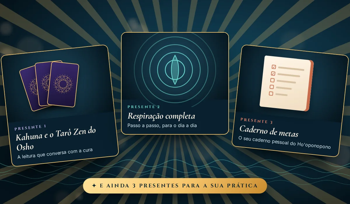 Presentes do curso: Kahuna e o Tarô Zen do Osho, respiração completa e caderno de metas do Ho'oponopono