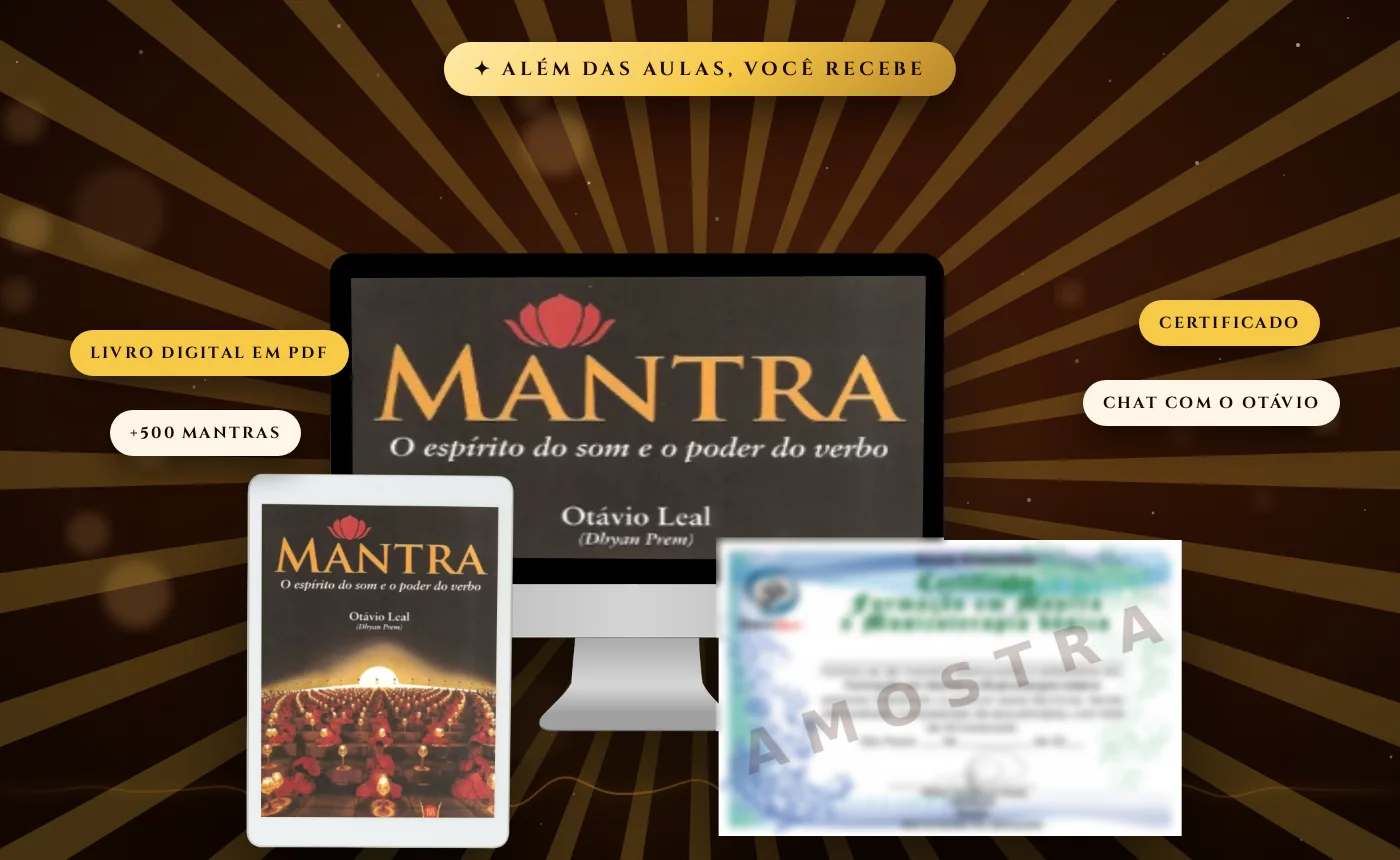 Incluso na Formação em Mantra: o livro digital Mantra, o espírito do som e o poder do verbo, mais de 500 mantras e o certificado de Formação em Mantra e Musicoterapia básica