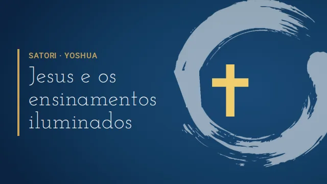 Satori: Jesus e os ensinamentos iluminados, com Otávio Leal (Dhyan Prem)