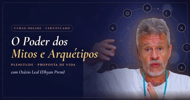 O Poder dos Mitos e Arquétipos, com Otávio Leal (Dhyan Prem)