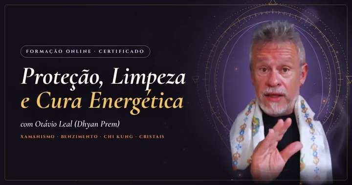 Formação em Proteção, Limpeza e Cura Energética, com Otávio Leal (Dhyan Prem)