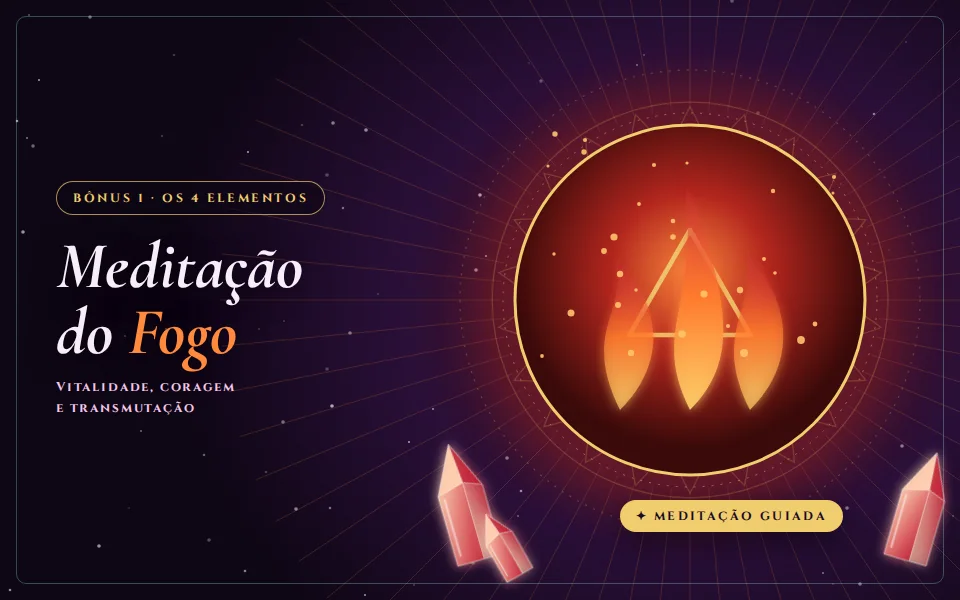 Bônus 1 do curso Reiki com Cristais: Meditação do Fogo, meditação guiada por Otávio Leal