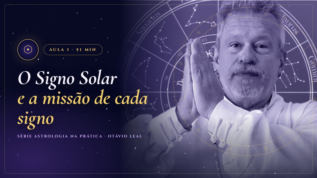 Capa da Aula 1 da Série Astrologia na Prática: O Signo Solar e a missão de cada signo