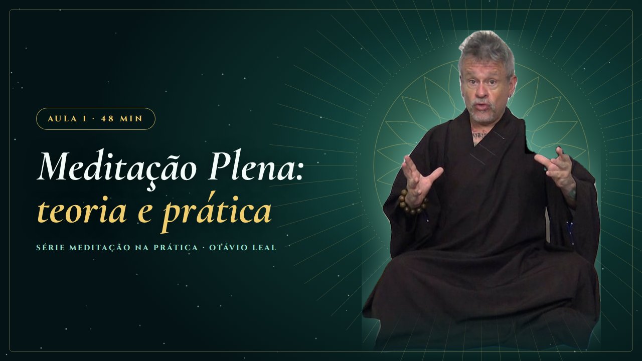 Capa da Aula 1 da Série Meditação na Prática: Meditação Plena: teoria e prática