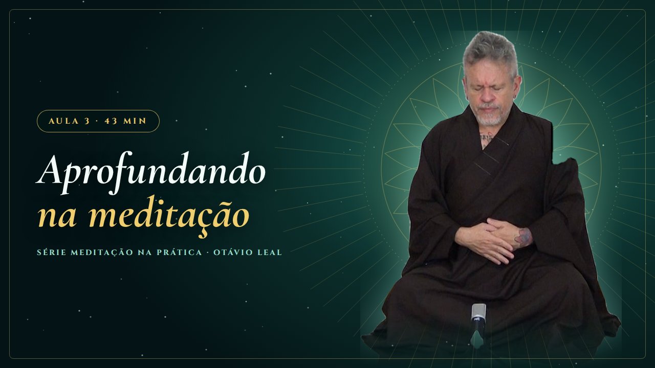 Capa da Aula 3 da Série Meditação na Prática: Aprofundando em outras práticas de meditação, com Otávio Leal