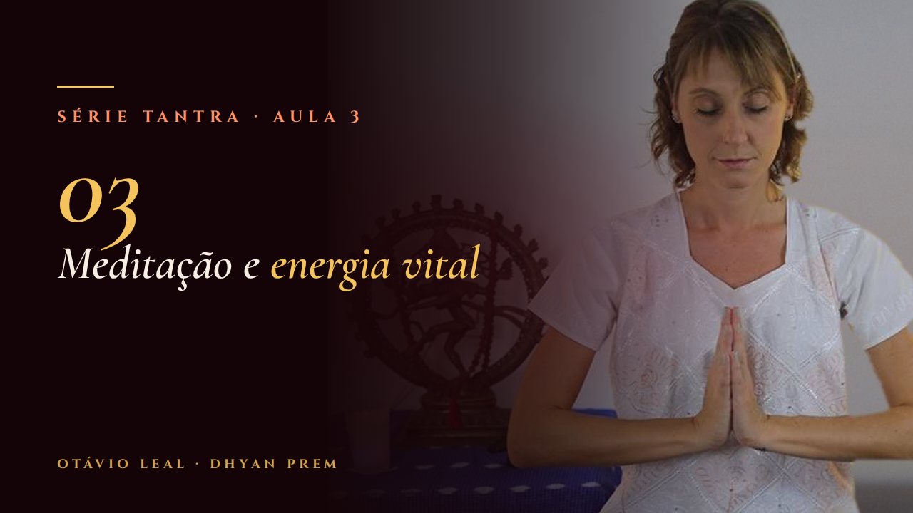 Capa da Aula 3 da Série Tantra: Meditação e energia vital
