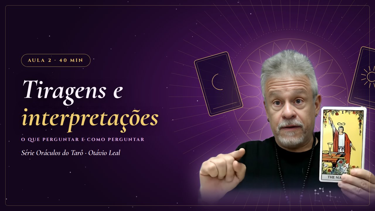 Capa da Aula 2 da Série Oráculos do Tarô: Tiragens e interpretações: o que perguntar e como perguntar, com Otávio Leal